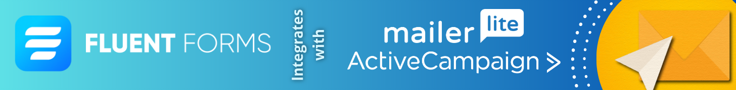 Fluent Forms Integrates with MailerLite and ActiveCampaign
