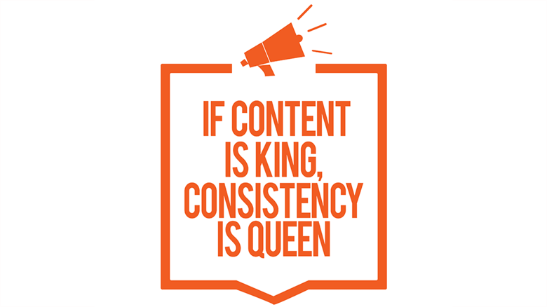 If Content Is King, Consistency Is Queen