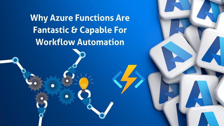 Why Azure Functions Are Fantastic & Capable For Workflow Automation